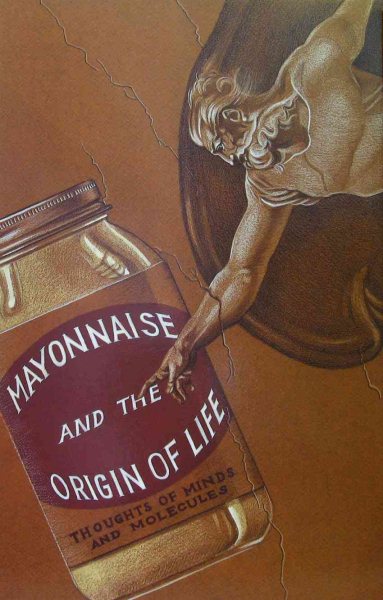 Mayonnaise and the Origin of Life: Thoughts of Minds and Molecules cover