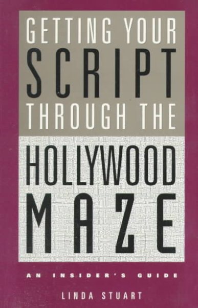 Getting Your Script Through the Hollywood Maze: An Insider's Guide