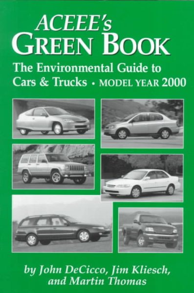 Green Guide to Cars & Trucks: Model Year 2000 (Aceee's Green Book: The Environmental Guide to Cars & Trucks)