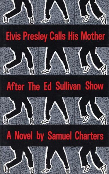 Elvis Presley Calls His Mother After the Ed Sullivan Show: A Novel. cover
