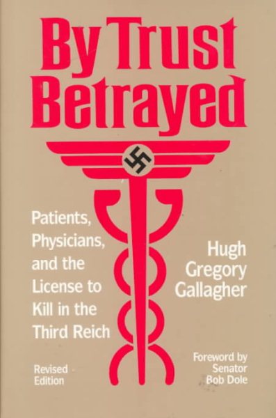 By Trust Betrayed: Patients, Physicians, and the License to Kill in the Third Reich cover