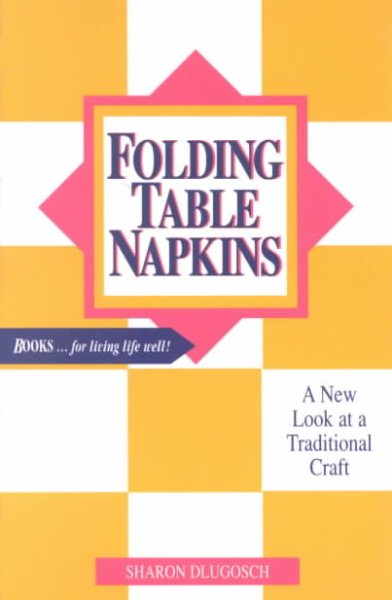 Folding Table Napkins: A New Look at a Traditional Craft