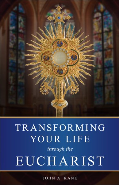 Transforming Your Life Through the Eucharist cover