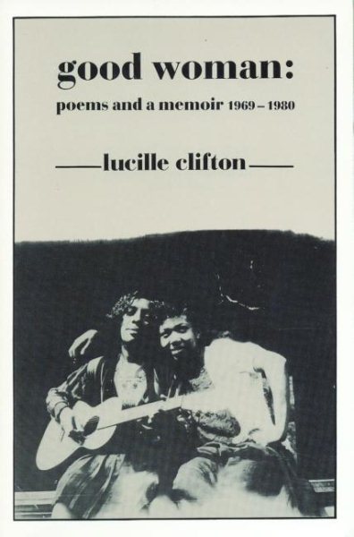 Good Woman: Poems and a Memoir 1969-1980 (American Poets Continuum) cover