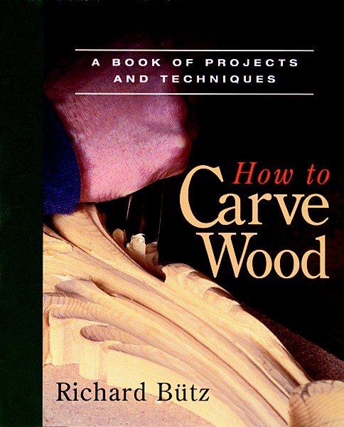 How to Carve Wood: A Book of Projects and Techniques cover