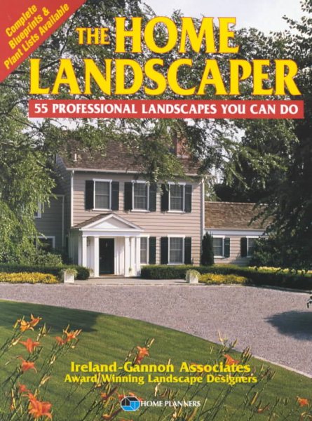 The Home Landscaper: 55 Professional Landscapes You Can Do cover