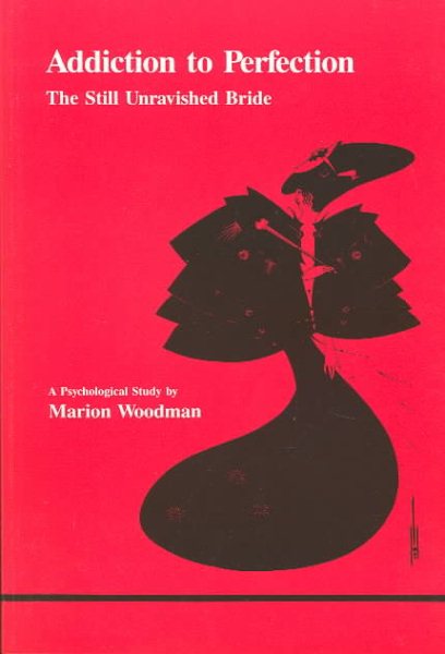 Addiction to Perfection (Studies in Jungian Psychology)