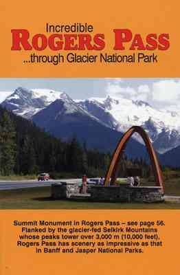 Incredible Rogers Pass: Through Glacier National Park cover
