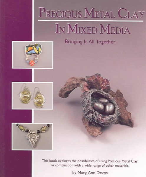 Precious Metal Clay In Mixed Media - Instruction & Jewelry Making