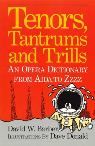 Tenors, Tantrums and Trills: An Opera Dictionary From Aida to Zzzz cover