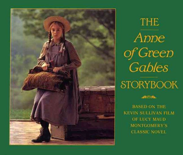 The Anne of Green Gables Storybook: Based on the Kevin Sullivan film of Lucy Maud Montgomery's classic novel cover