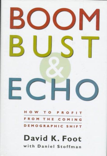 Boom, Bust & Echo: How to Profit from the Coming Demographic Shift cover