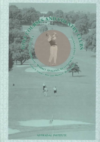 Golf Courses and Country Clubs: A Guide to Appraisal, Market Analysis, Development, and Financing (0628M) cover
