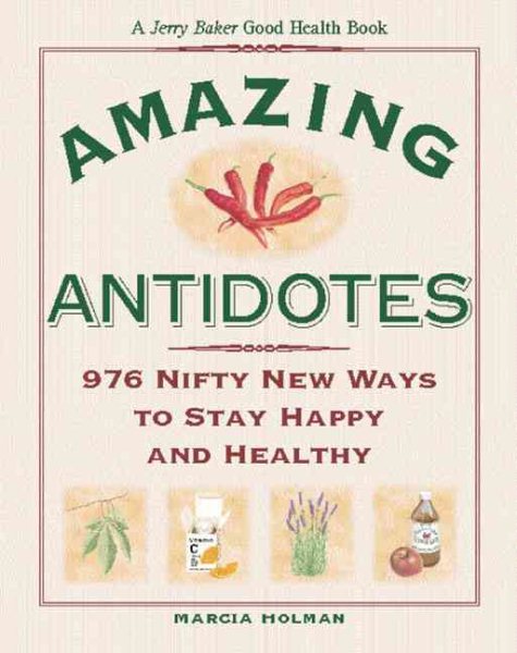 Jerry Baker's Amazing Antidotes: 976 Nifty New Ways to Stay Happy and Healthy (Jerry Baker Good Health series) cover