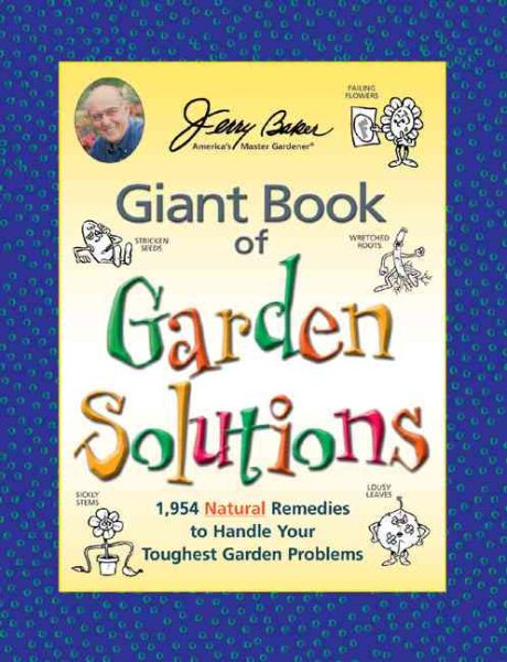 Jerry Baker's Giant Book of Garden Solutions: 1,954 Natural Remedies to Handle Your Toughest Garden Problems (Jerry Baker Good Gardening series) cover