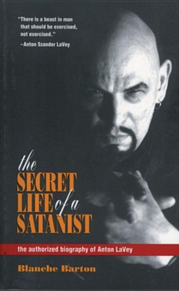 The Secret Life of a Satanist: The Authorized Biography of Anton LaVey cover