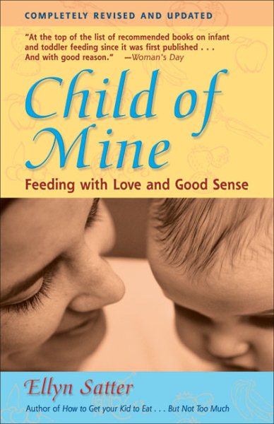 Child of Mine: Feeding with Love and Good Sense, Revised and Updated Edition cover