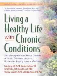 Living a Healthy Life With Chronic Conditions: Self-Management of Heart Disease, Arthritis, Diabetes, Asthma, Bronchitis, Emphysema and Others cover