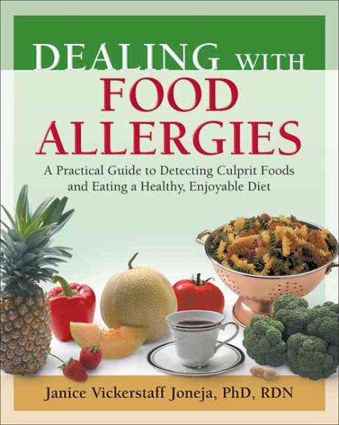 Dealing with Food Allergies: A Practical Guide to Detecting Culprit Foods and Eating a Healthy, Enjoyable Diet cover