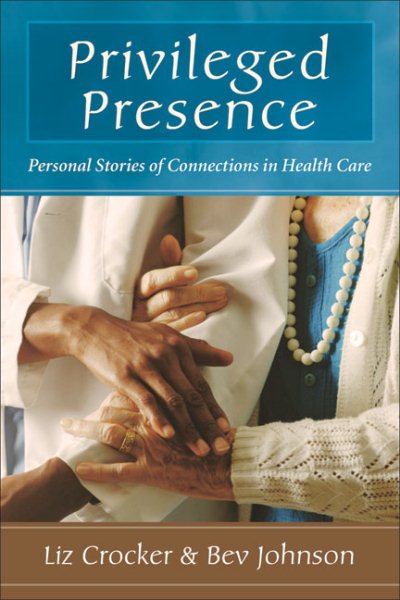 Privileged Presence: Personal Stories of Connections in Health Care cover
