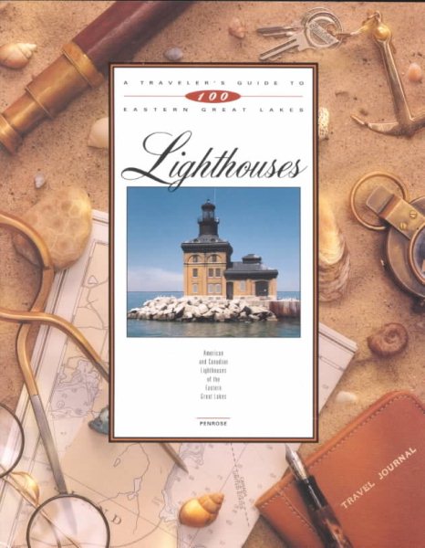 A Traveler's Guide to 100 Eastern Great Lakes Lighthouses cover