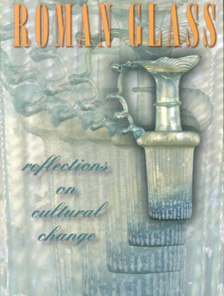 Roman Glass: Reflections on Cultural Change cover
