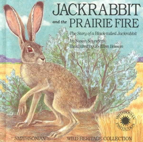Jackrabbit and the Prairie Fire: The Story of a Black-Tailed Jackrabbit (The Smithsonian Wild Heritage Collection. Great Plains Series) cover