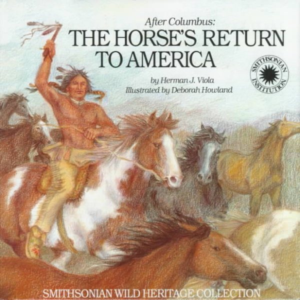 After Columbus: The Horse's Return to America (Smithsonian Wil Heritage Collection)