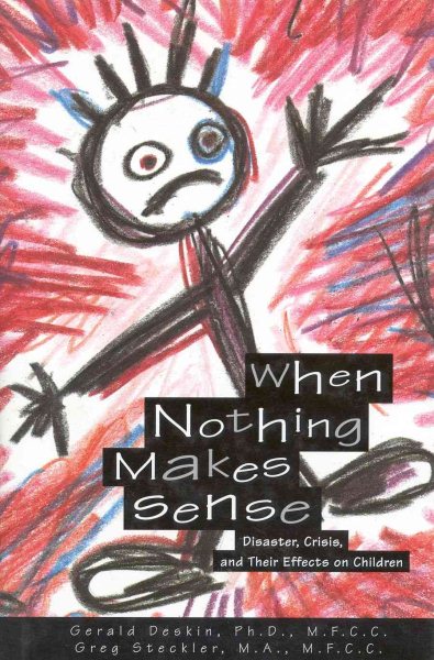 When Nothing Makes Sense: Disaster, Crisis, and Their Effects on Children cover