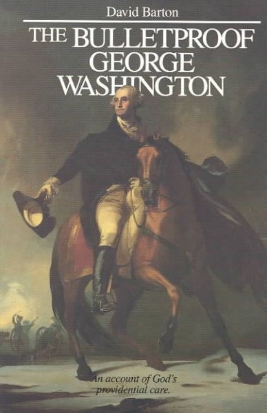The Bulletproof George Washington: An Account of God's Providential Care cover