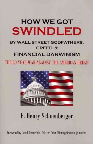 How We Got Swindled By Wall Street Godfathers, Greed & Financial Darwinism: The 30-Year War Against The American Dream cover