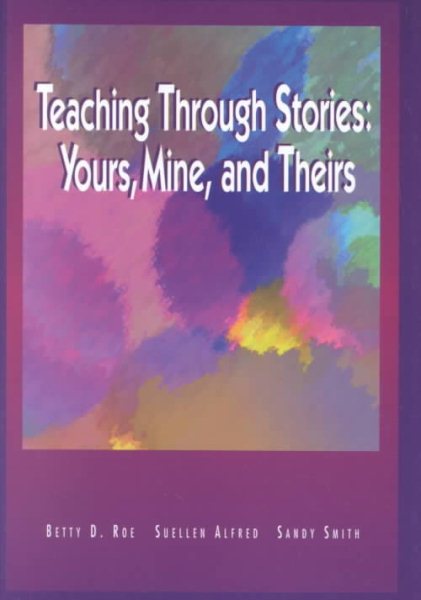 Teaching Through Stories: Yours, Mine, and Theirs cover