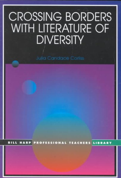 Crossing Borders With Literature of Diversity (The Bill Harp Professional Teacher's Library) cover
