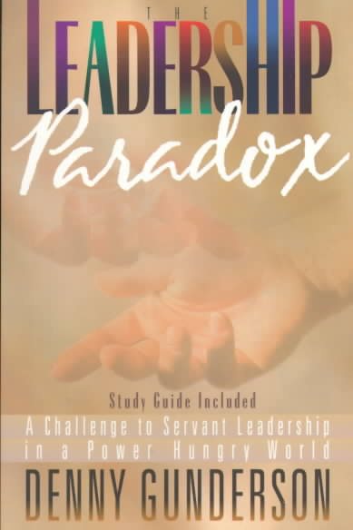 The Leadership Paradox: A Challenge to Servant Leadership in a Power Hungry World (From Loren Cunningham) cover
