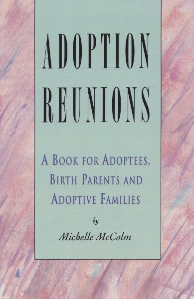 Adoption Reunions: A Book for Adoptees, Birth Parents and Adoptive Families cover