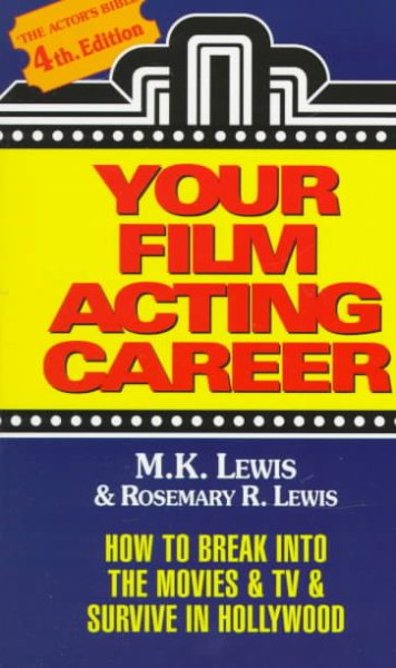 Your Film Acting Career: How to Break Into the Movies & TV & Survive Hollywood cover