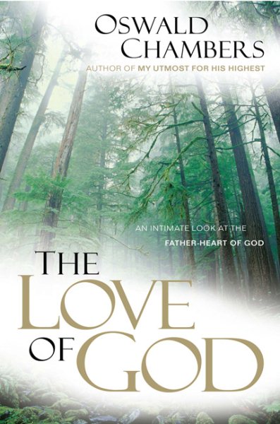 The Love of God: An Intimate Look at the Father-Heart of God (OSWALD CHAMBERS LIBRARY) cover