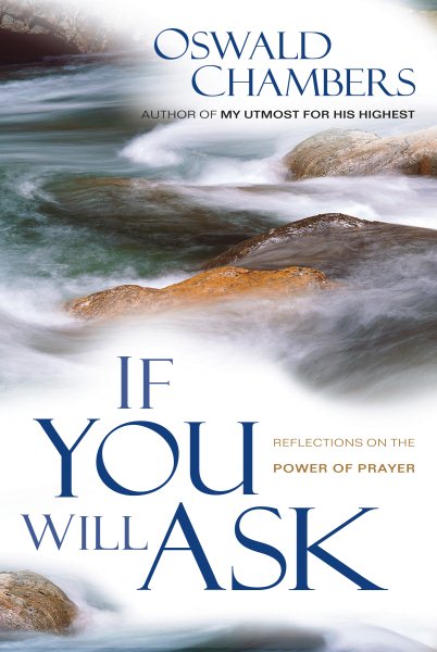 If You Will Ask: Reflections on the Power of Prayer (OSWALD CHAMBERS LIBRARY) cover