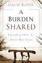A Burden Shared: Encouragement for Those Who Lead cover