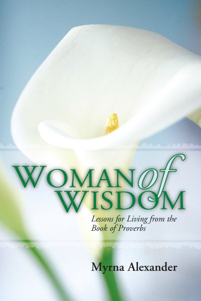 Woman of Wisdom: Lessons for Living from the Book of Proverbs cover
