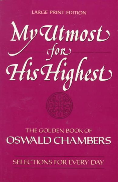 My Utmost for His Highest Selections for the Year/the Golden Book of Oswald Chambers cover