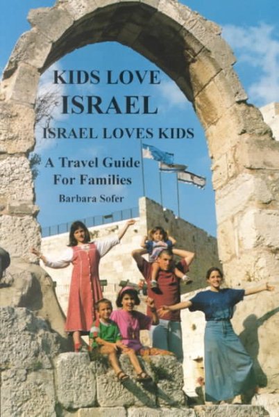 Kids Love Israel Israel Loves Kids: A Travel Guide for Families cover