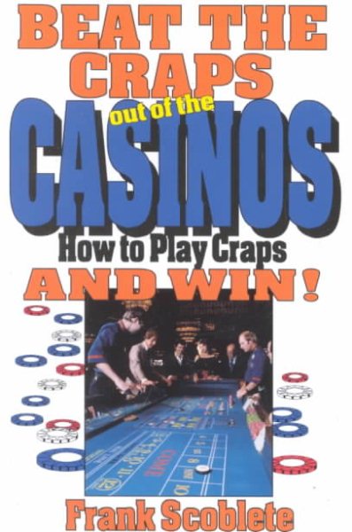 Beat the Craps out of the Casinos: How to Play Craps and Win! cover