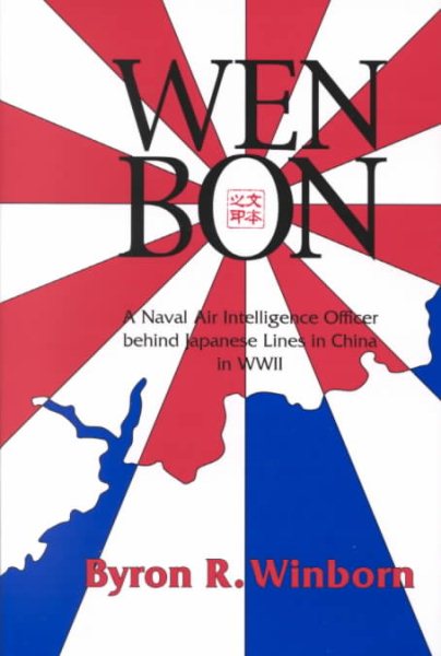 Wen Bon: A Naval Air Intelligence Officer behind Japanese Lines in China in WWII (War and the Southwest)