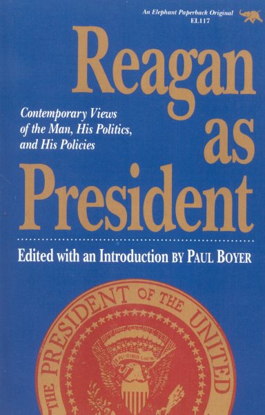 Reagan as President: Contemporary Views of the Man, His Politics, and His Policies cover