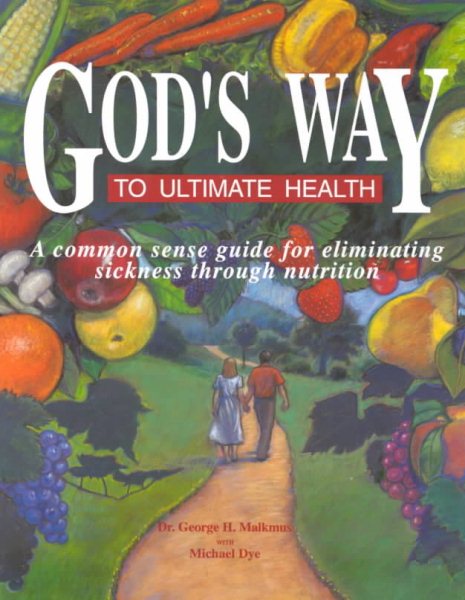 God's Way to Ultimate Health: A Common Sense Guide for Eliminating Sickness Through Nutrition cover