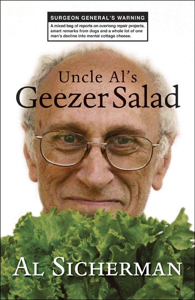 Uncle Al's Geezer Salad: A mixed bag of reports on overlong repair projects, smart remarks from dogs, and a whole lot of one man's decline into mental cottage cheese cover