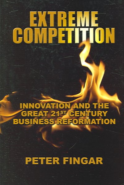 Extreme Competition: Innovation And the Great 21st Century Business Reformation cover