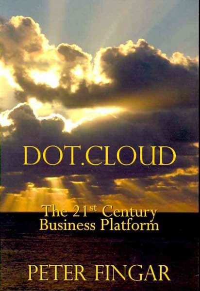 Dot Cloud: The 21st Century Business Platform Built on Cloud Computing cover