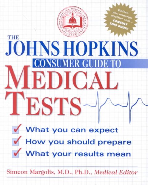The Johns Hopkins Consumers Guide to Medical Tests: How They Work, Why They're Used, and What You Need to Know cover